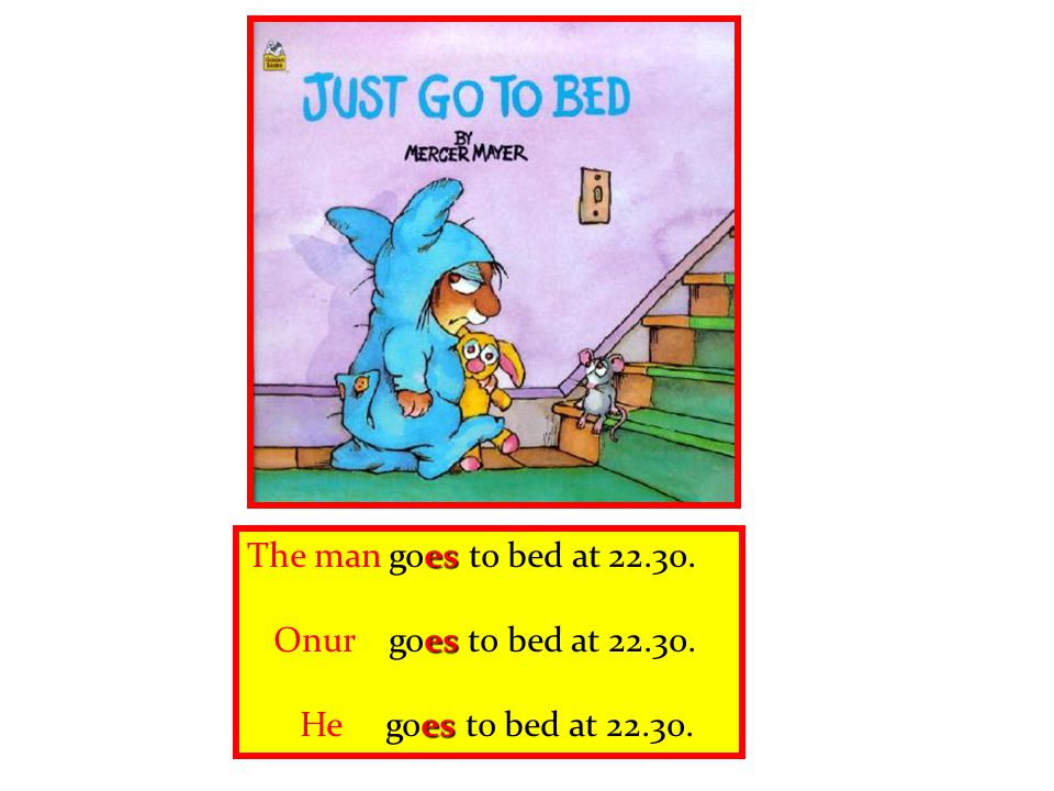 The man goes to bed at Onur goes to bed at He goes to bed at