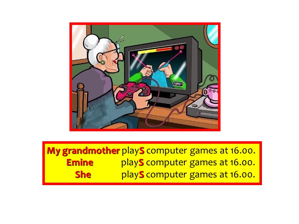 My grandmother playS computer games at