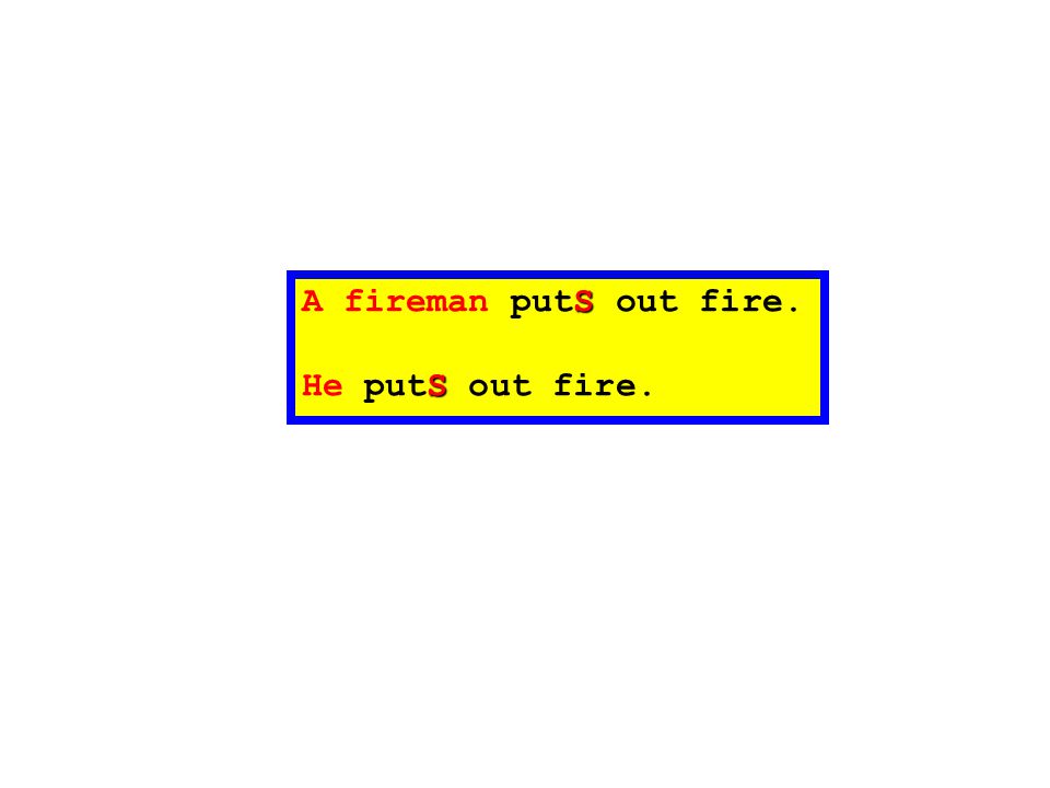 A fireman putS out fire. He putS out fire.