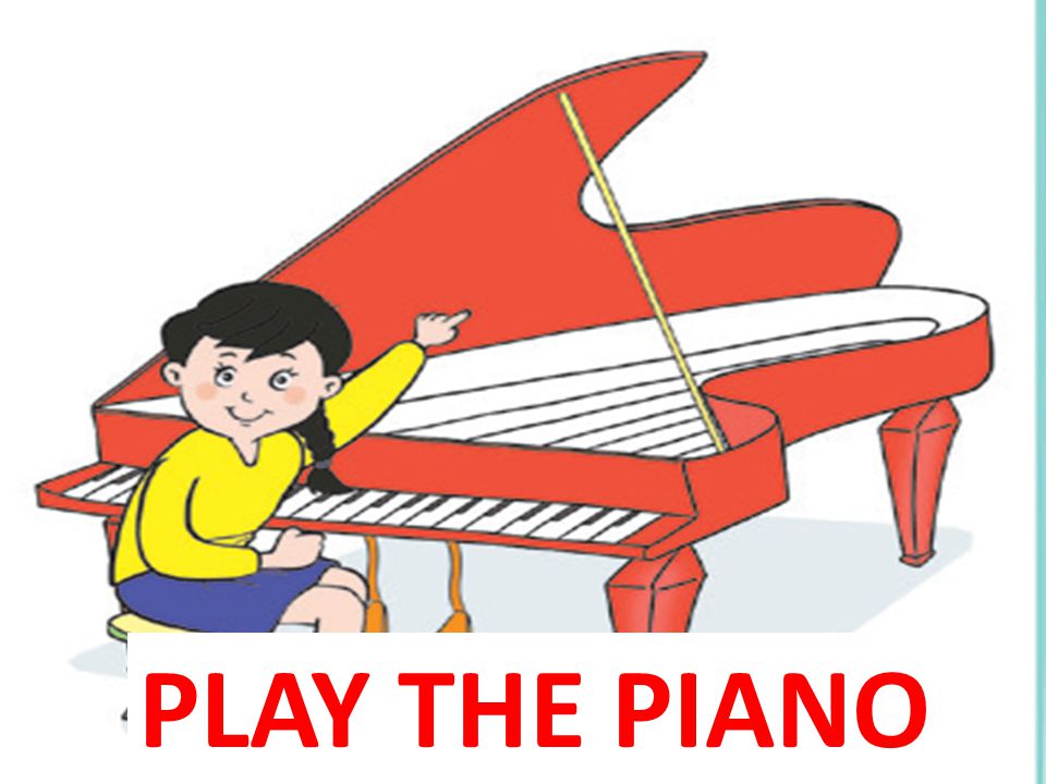PLAY THE PIANO