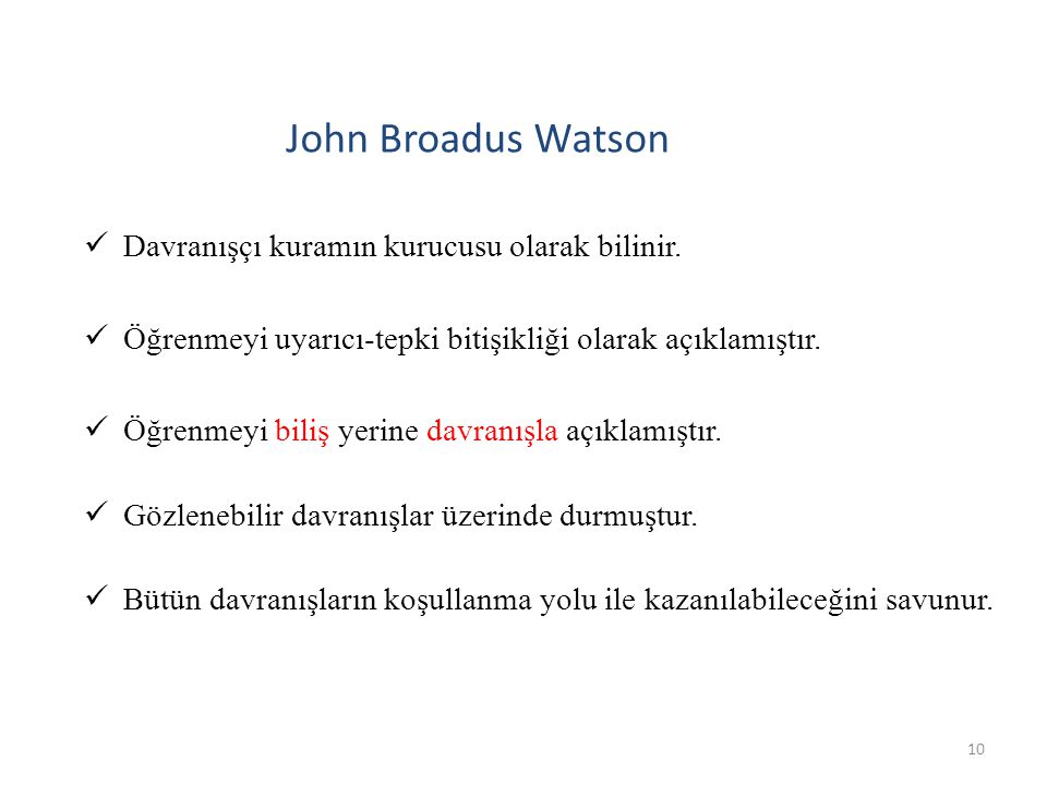 John Broadus Watson Davranışçı kuramın kurucusu olarak bilinir.