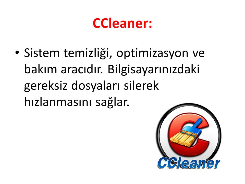 CCleaner: Sistem temizliği, optimizasyon ve bakım aracıdır.