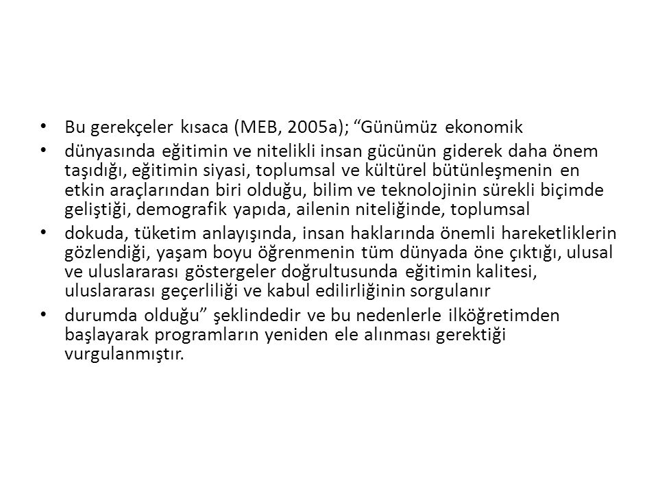Bu gerekçeler kısaca (MEB, 2005a); Günümüz ekonomik