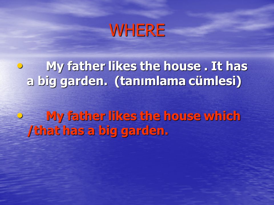 WHERE My father likes the house . It has a big garden.