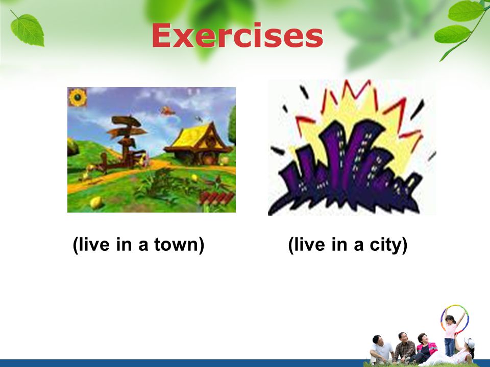 Exercises (live in a town) (live in a city)