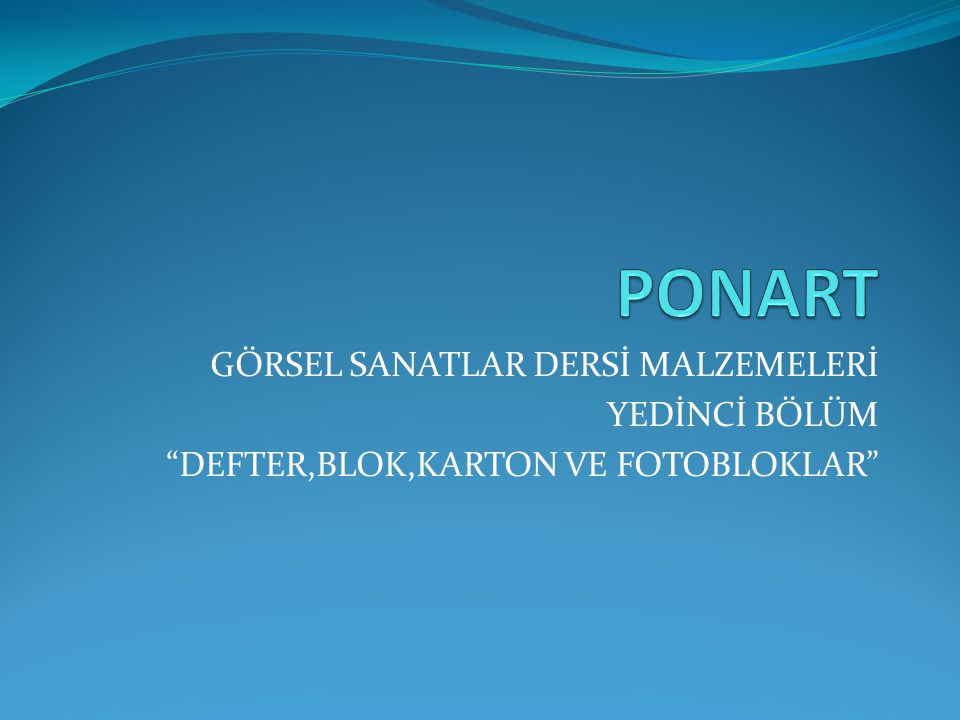 PONART GÖRSEL SANATLAR DERSİ MALZEMELERİ YEDİNCİ BÖLÜM - Ppt Indir