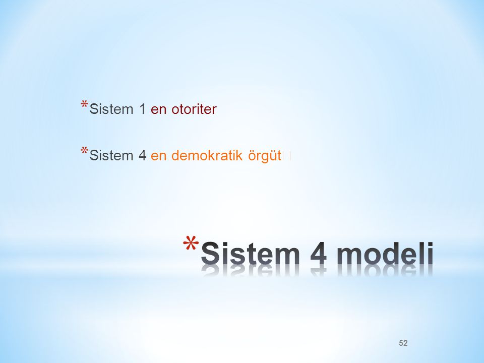 Sistem 1 en otoriter Sistem 4 en demokratik örgüt Sistem 4 modeli