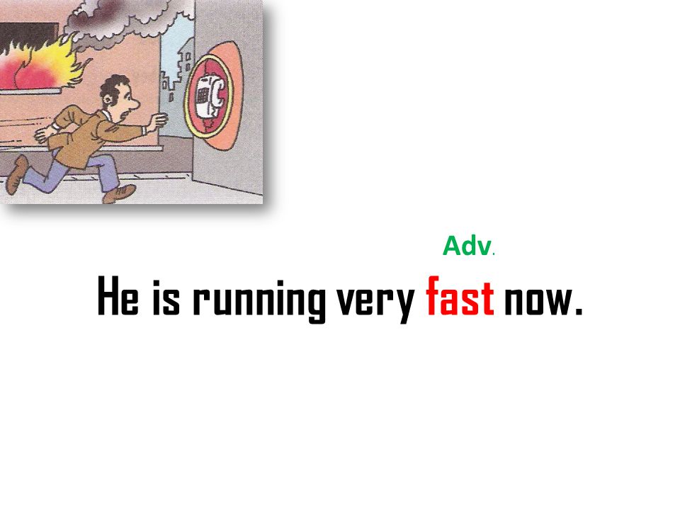 He is running very fast now.
