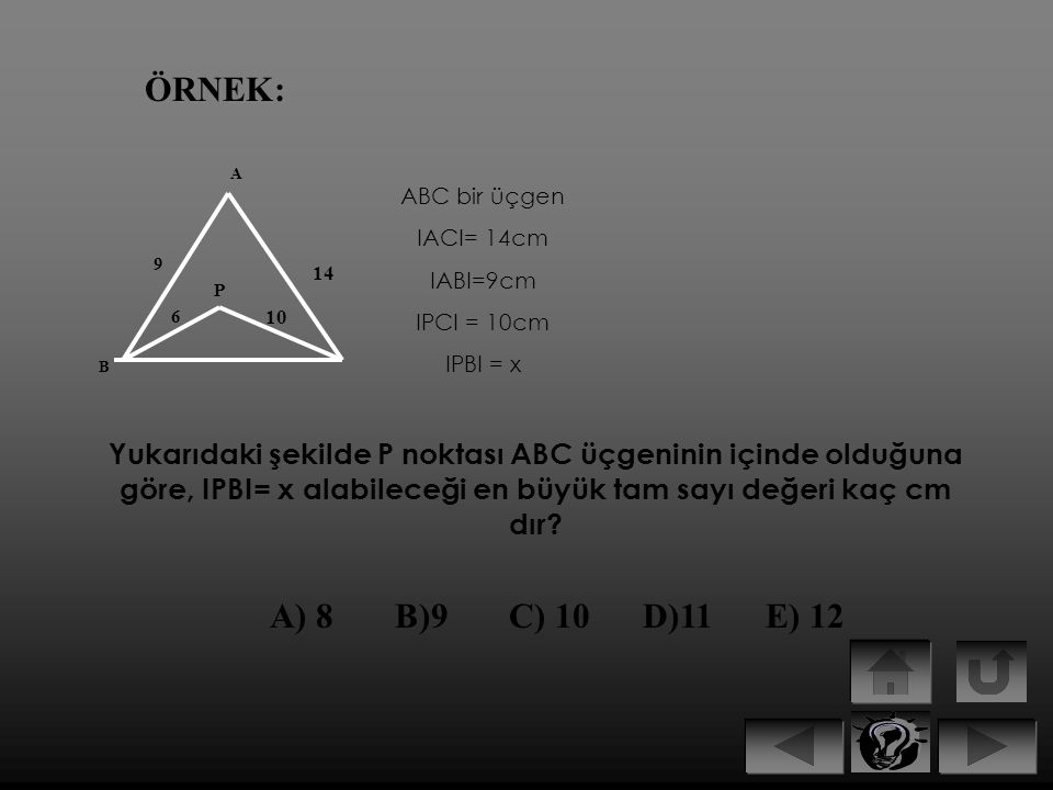 ÖRNEK: A. ABC bir üçgen. IACI= 14cm. IABI=9cm. IPCI = 10cm. IPBI = x P B.
