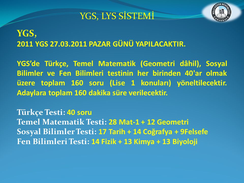 YGS, LYS SİSTEMİ YGS, 2011 YGS PAZAR GÜNÜ YAPILACAKTIR.