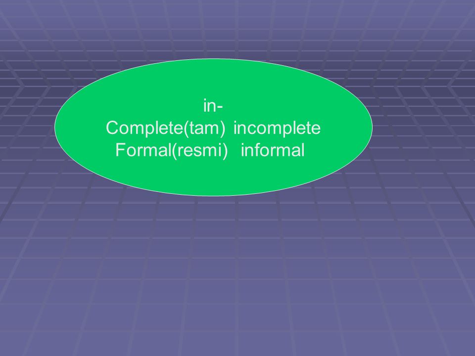 Complete(tam) incomplete Formal(resmi) informal