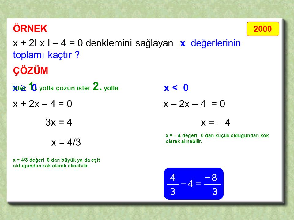 x + 2I x I – 4 = 0 denklemini sağlayan x değerlerinin toplamı kaçtır