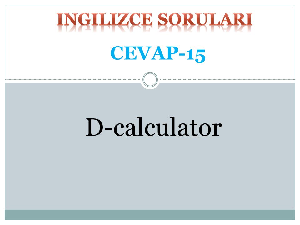 ingilizce SORULARI CEVAP-15 D-calculator