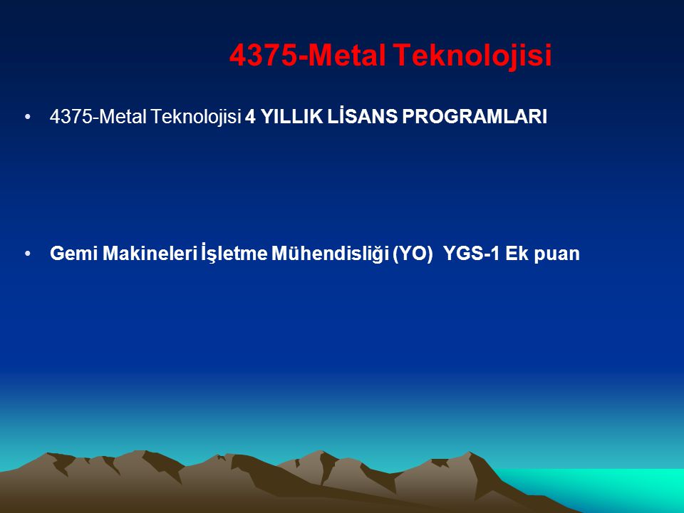 4375-Metal Teknolojisi 4375-Metal Teknolojisi 4 YILLIK LİSANS PROGRAMLARI.