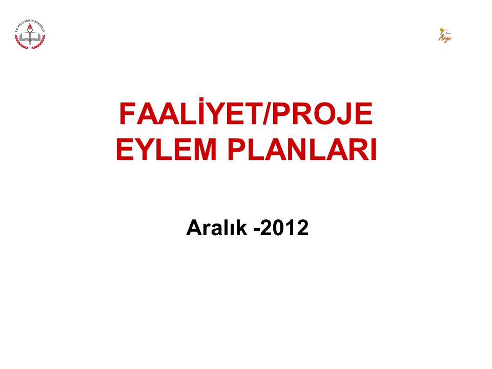 FAALİYET/PROJE EYLEM PLANLARI
