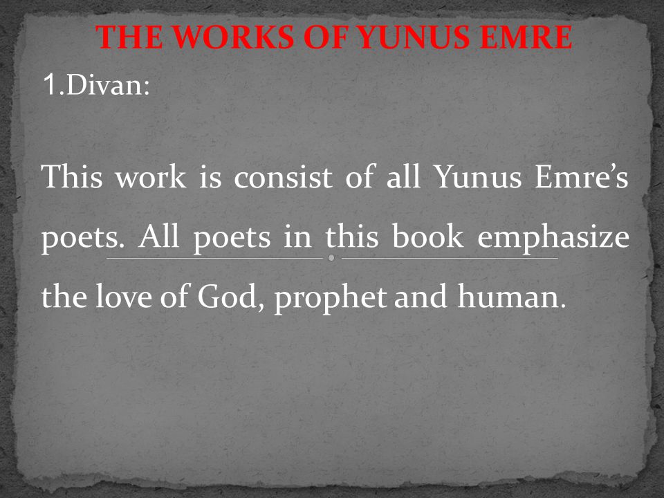 THE WORKS OF YUNUS EMRE 1.Divan: