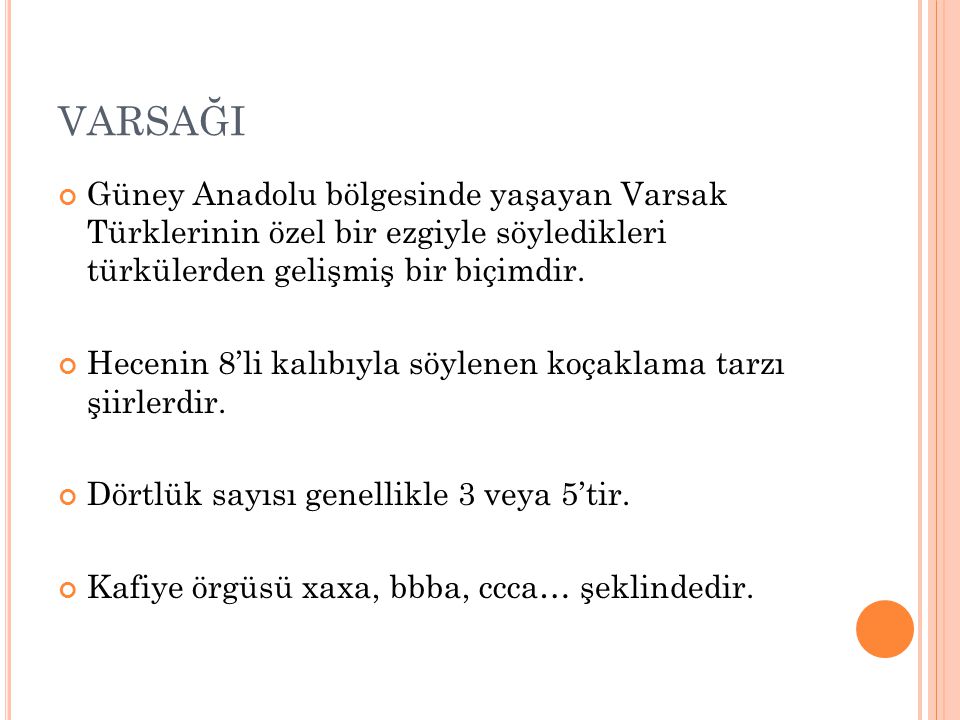 VARSAĞI Güney Anadolu bölgesinde yaşayan Varsak Türklerinin özel bir ezgiyle söyledikleri türkülerden gelişmiş bir biçimdir.