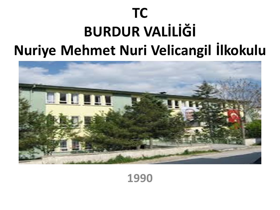 TC BURDUR VALİLİĞİ Nuriye Mehmet Nuri Velicangil İlkokulu