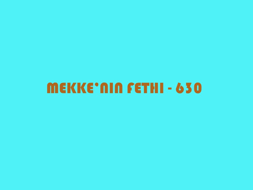 MEKKE’NIN FETHI - 630