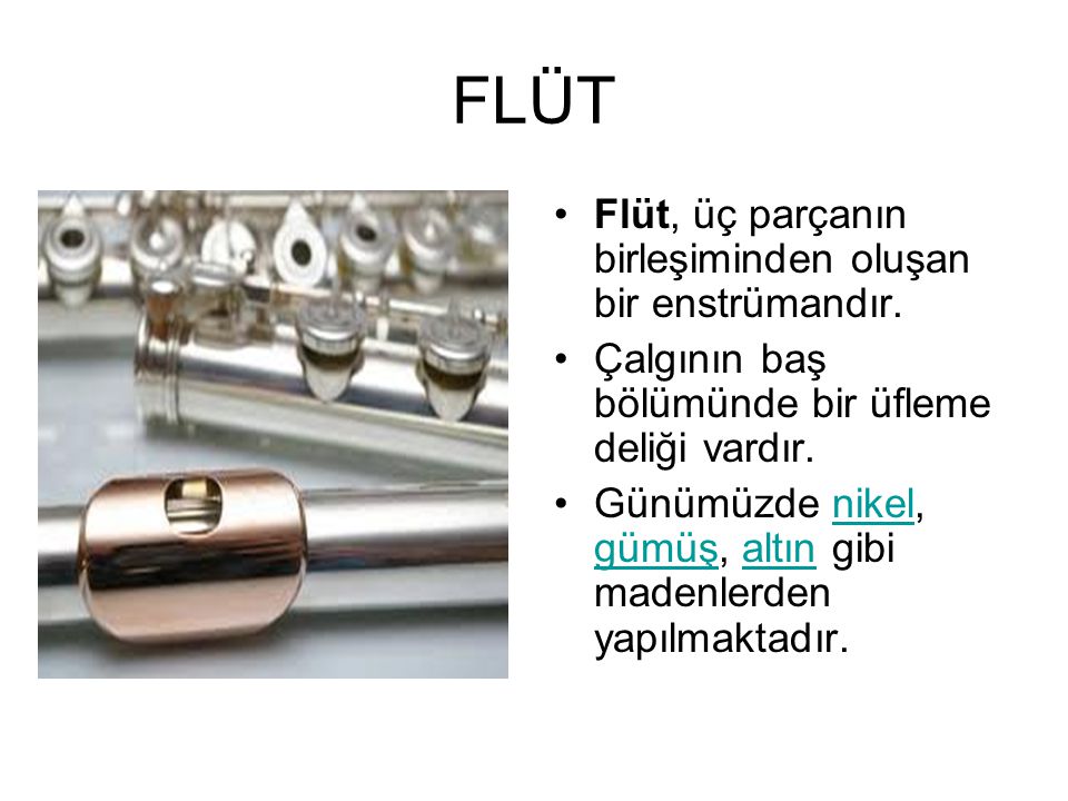 FLÜT Flüt, üç parçanın birleşiminden oluşan bir enstrümandır.
