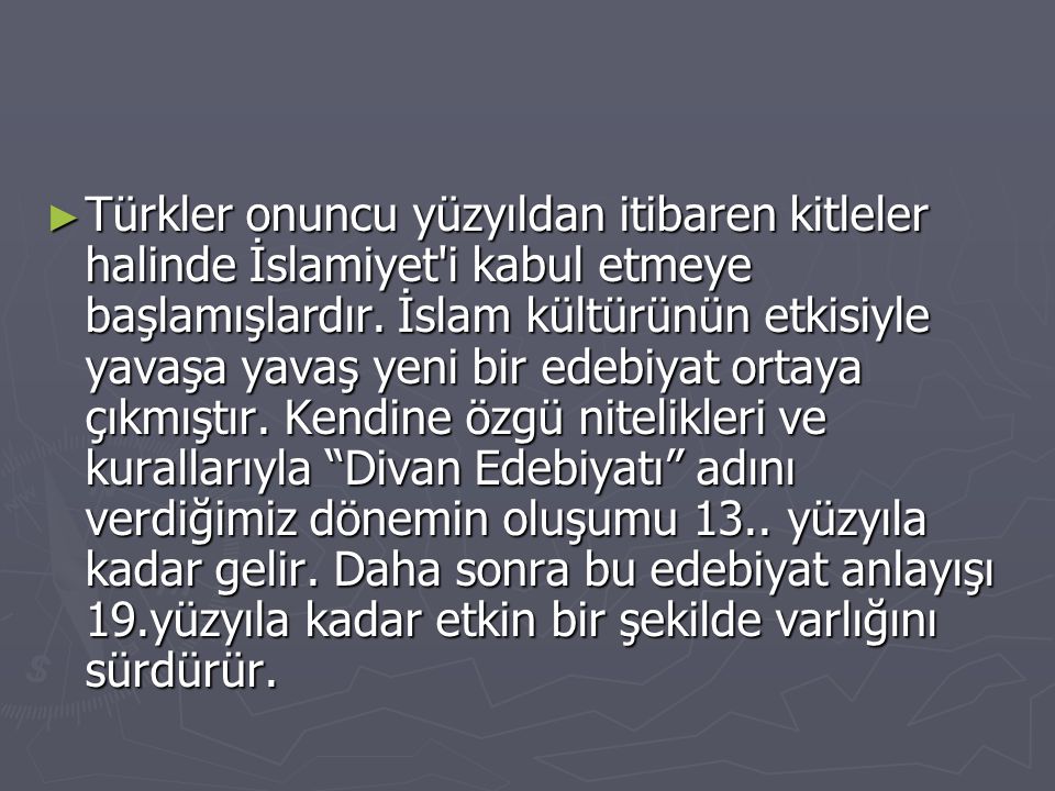 Türkler onuncu yüzyıldan itibaren kitleler halinde İslamiyet i kabul etmeye başlamışlardır.