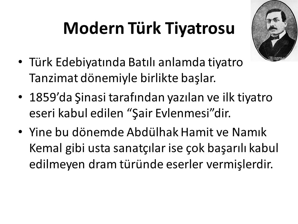 Modern Türk Tiyatrosu Türk Edebiyatında Batılı anlamda tiyatro Tanzimat dönemiyle birlikte başlar.
