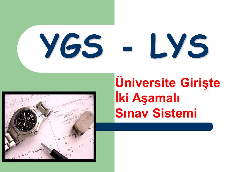 YGS - LYS Üniversite Girişte İki Aşamalı Sınav Sistemi