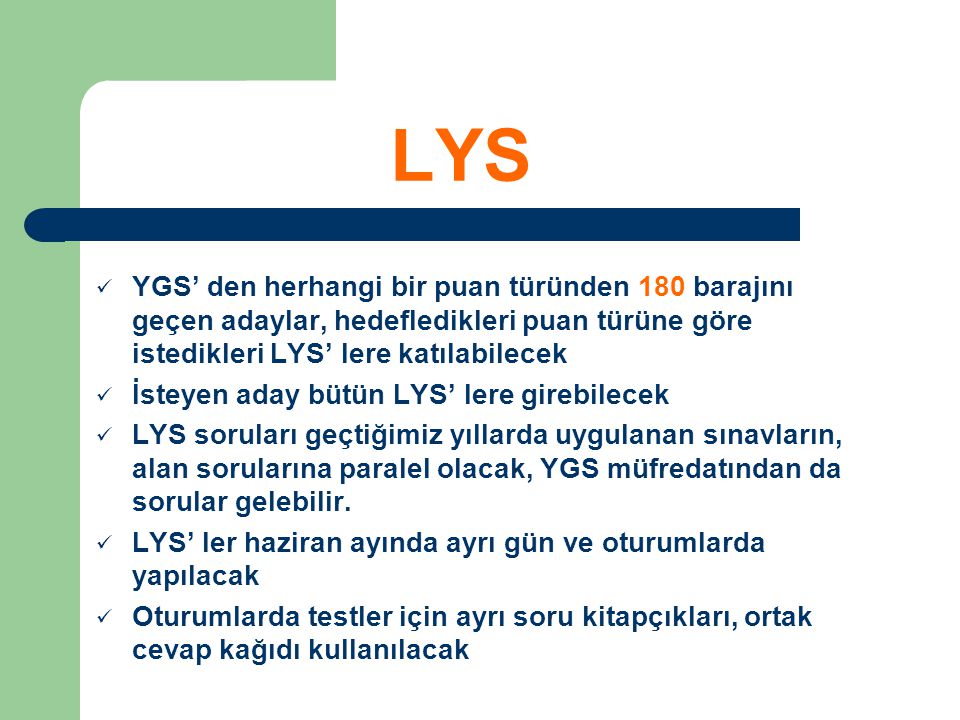 LYS YGS’ den herhangi bir puan türünden 180 barajını geçen adaylar, hedefledikleri puan türüne göre istedikleri LYS’ lere katılabilecek.