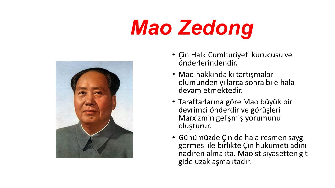 Mao Zedong Çin Halk Cumhuriyeti kurucusu ve önderlerindendir.