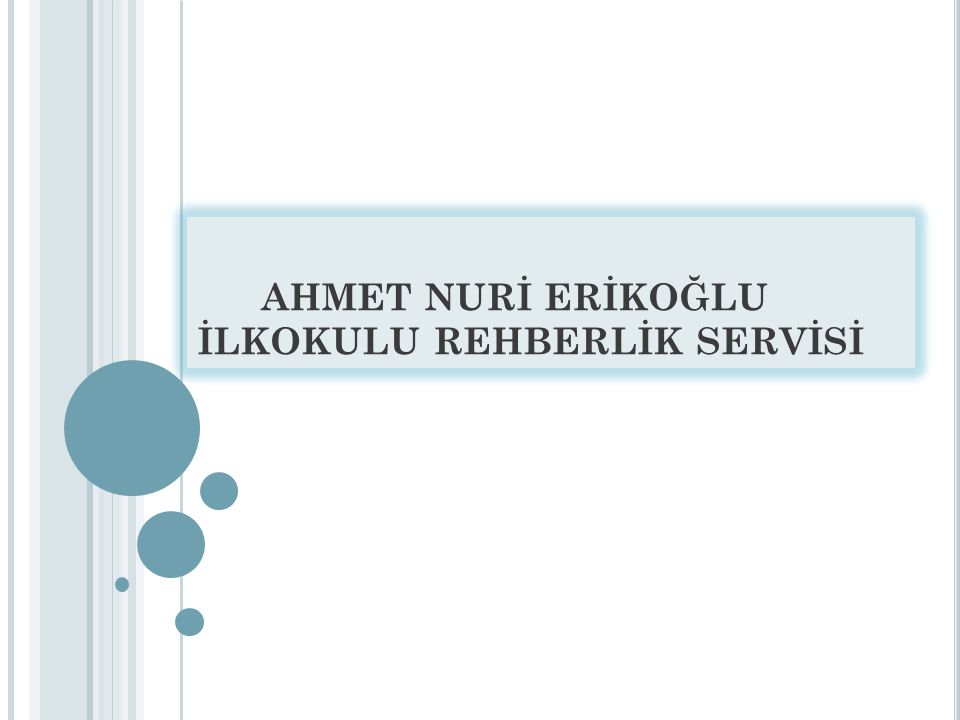 AHMET NURİ ERİKOĞLU İLKOKULU REHBERLİK SERVİSİ - Ppt Indir