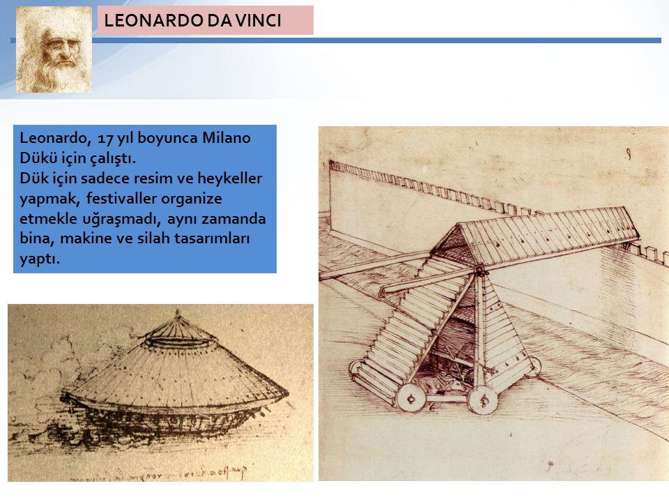 LEONARDO DA VINCI Leonardo, 17 yıl boyunca Milano Dükü için çalıştı.