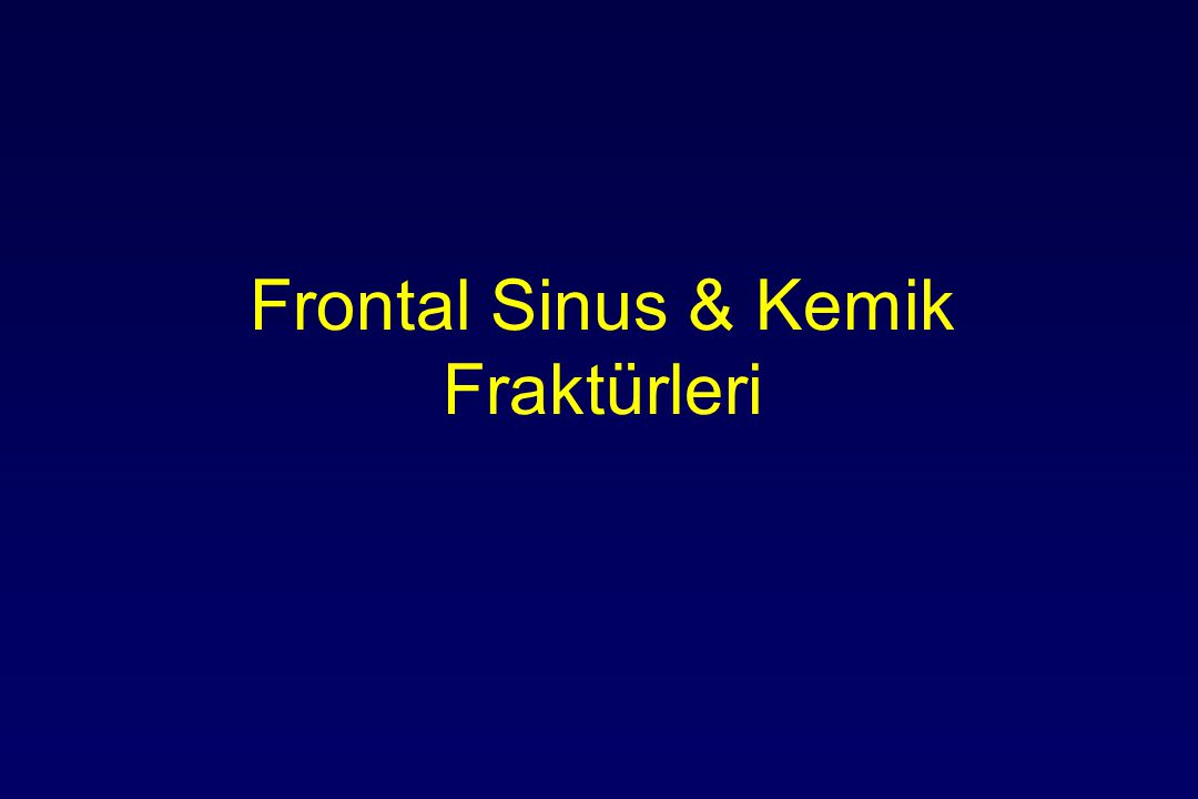 Frontal Sinus & Kemik Fraktürleri