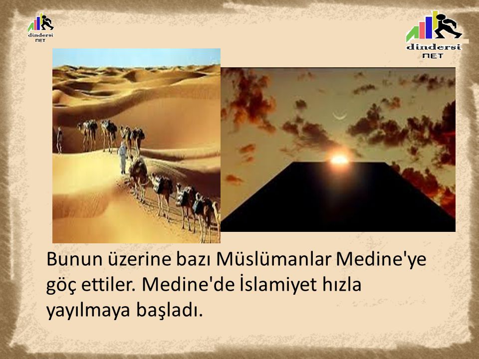 Bunun üzerine bazı Müslümanlar Medine ye göç ettiler