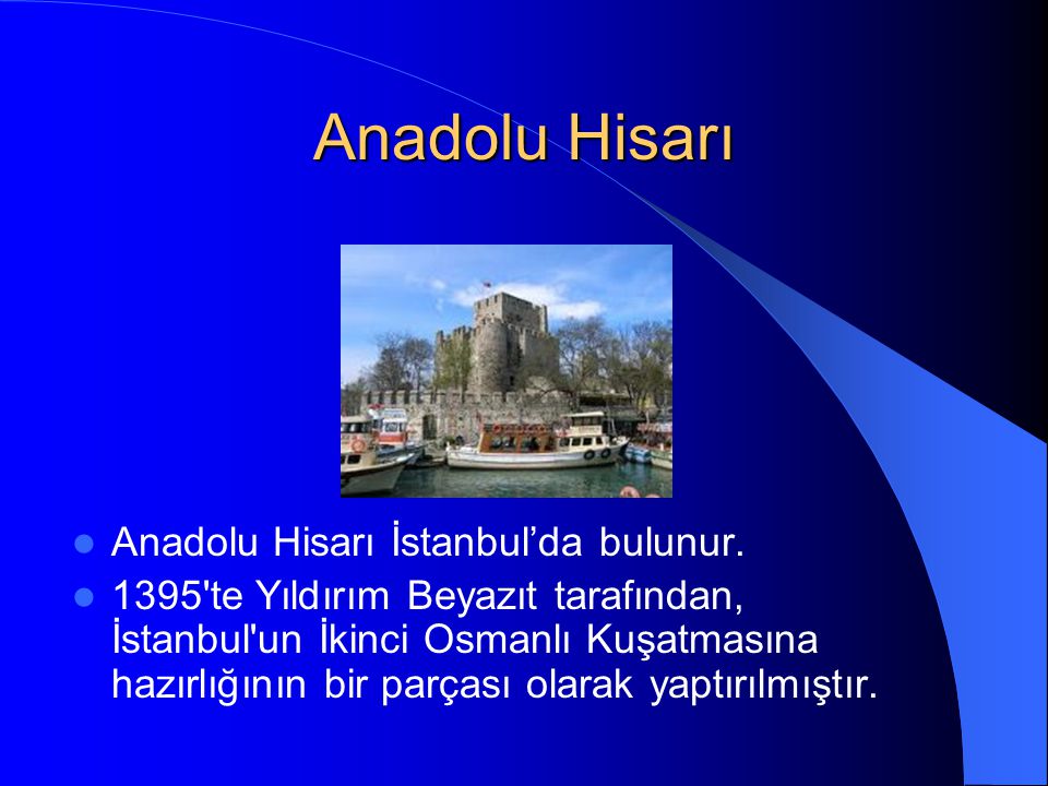 Anadolu Hisarı Anadolu Hisarı İstanbul’da bulunur.