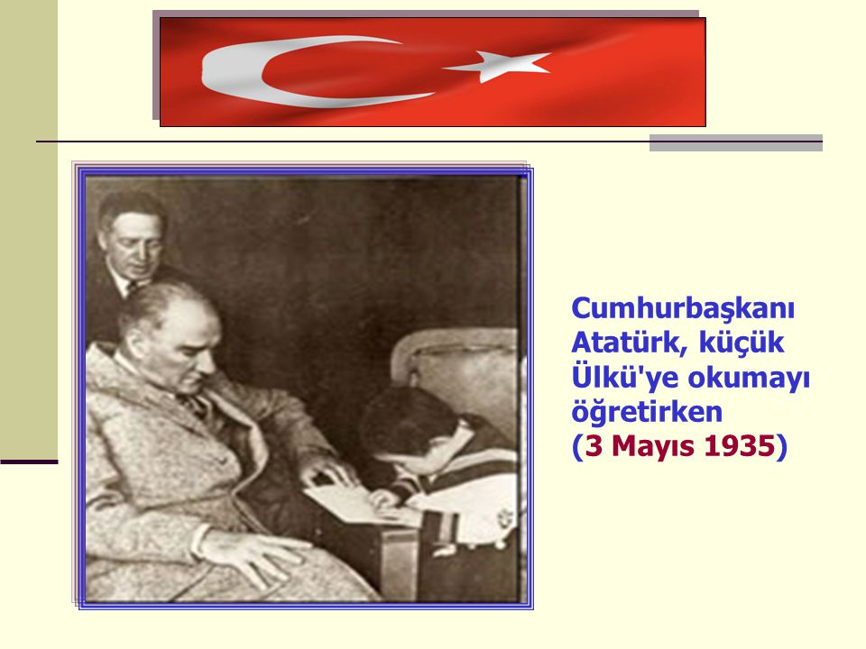 Cumhurbaşkanı Atatürk, küçük Ülkü ye okumayı öğretirken (3 Mayıs 1935)