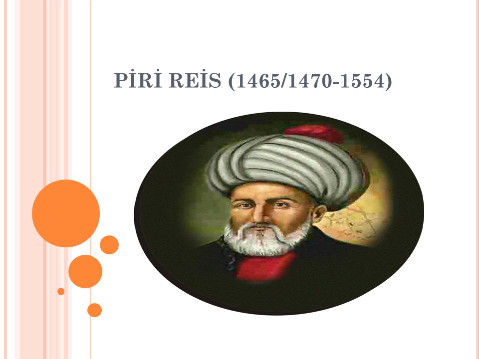 PİRİ REİS (1465/ )