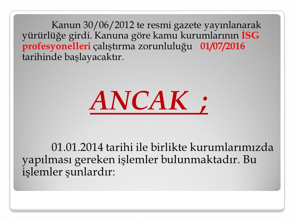 Kanun 30/06/2012 te resmi gazete yayınlanarak yürürlüğe girdi