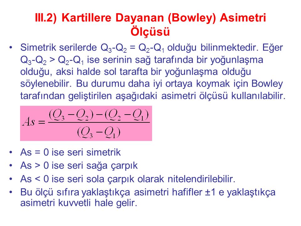 III.2) Kartillere Dayanan (Bowley) Asimetri Ölçüsü
