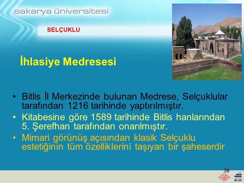 SELÇUKLU İhlasiye Medresesi. Bitlis İl Merkezinde bulunan Medrese, Selçuklular tarafından 1216 tarihinde yaptırılmıştır.