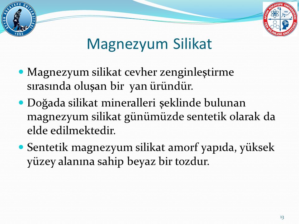 Magnezyum Silikat Magnezyum silikat cevher zenginleştirme sırasında oluşan bir yan üründür.