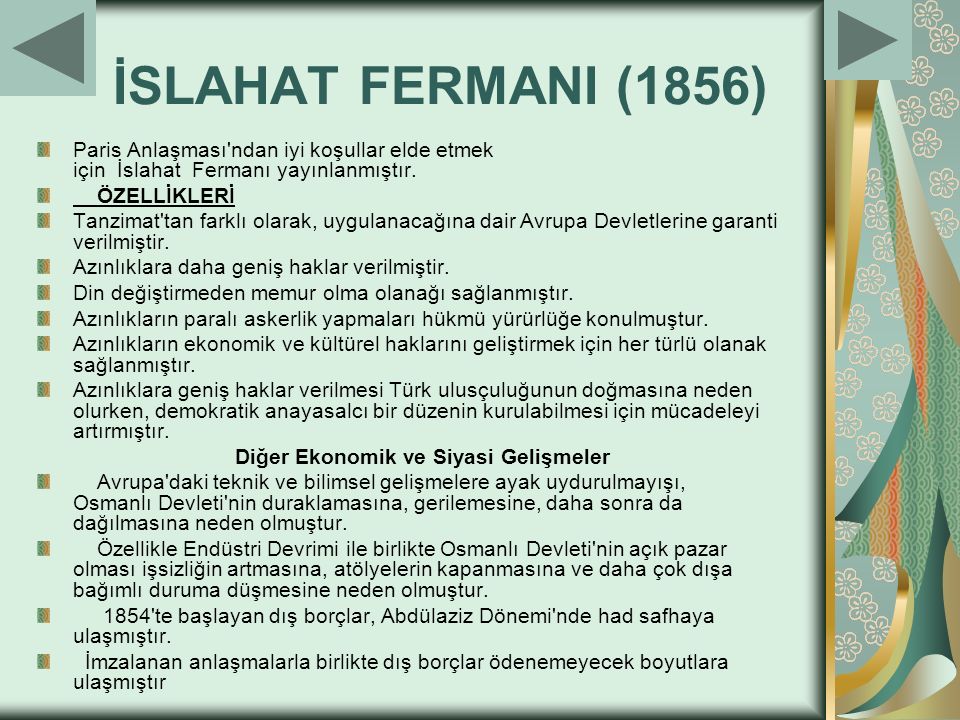 İSLAHAT FERMANI (1856) Paris Anlaşması ndan iyi koşullar elde etmek için İslahat Fermanı yayınlanmıştır.