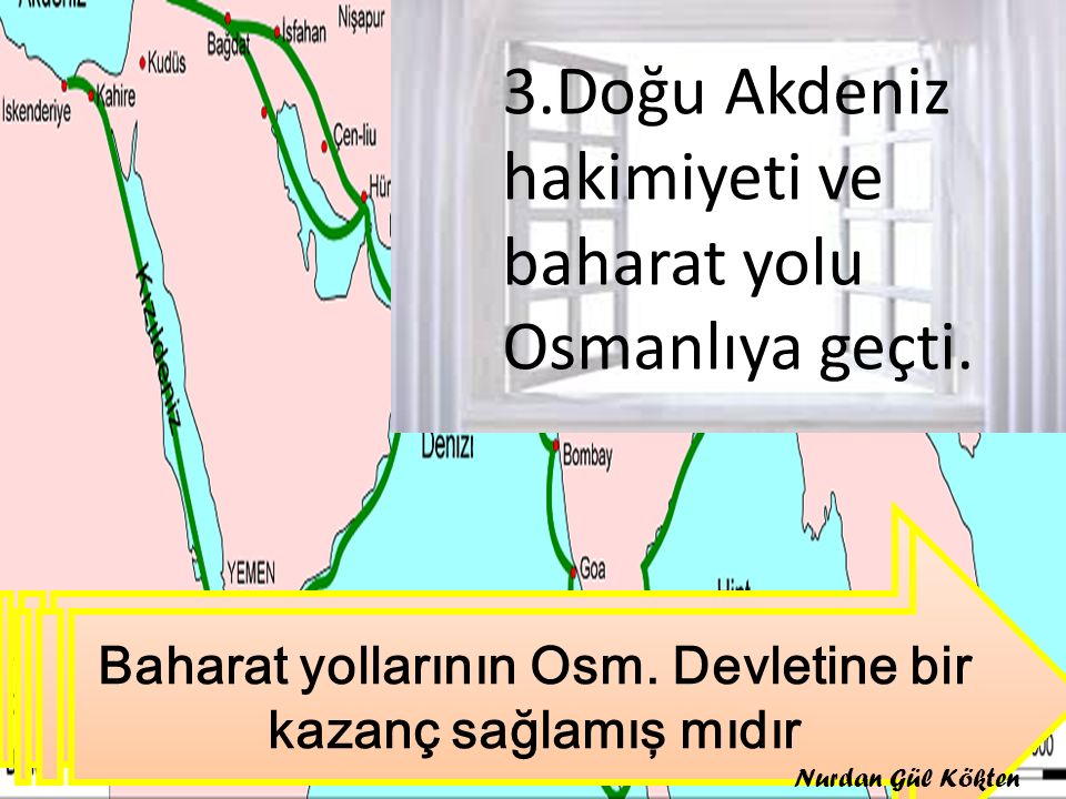 3.Doğu Akdeniz hakimiyeti ve baharat yolu Osmanlıya geçti.