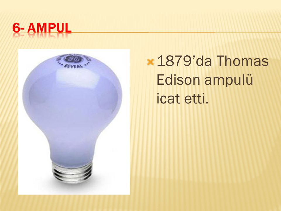 1879’da Thomas Edison ampulü icat etti.