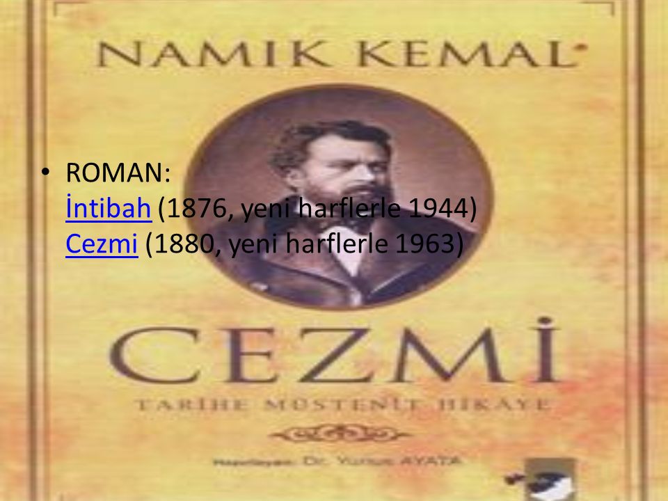ROMAN: İntibah (1876, yeni harflerle 1944) Cezmi (1880, yeni harflerle 1963)